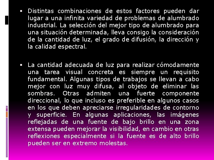  Distintas combinaciones de estos factores pueden dar lugar a una infinita variedad de