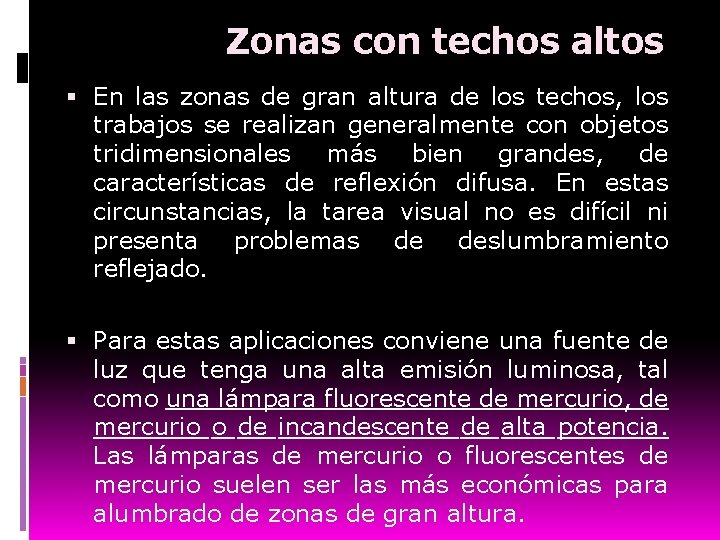 Zonas con techos altos En las zonas de gran altura de los techos, los