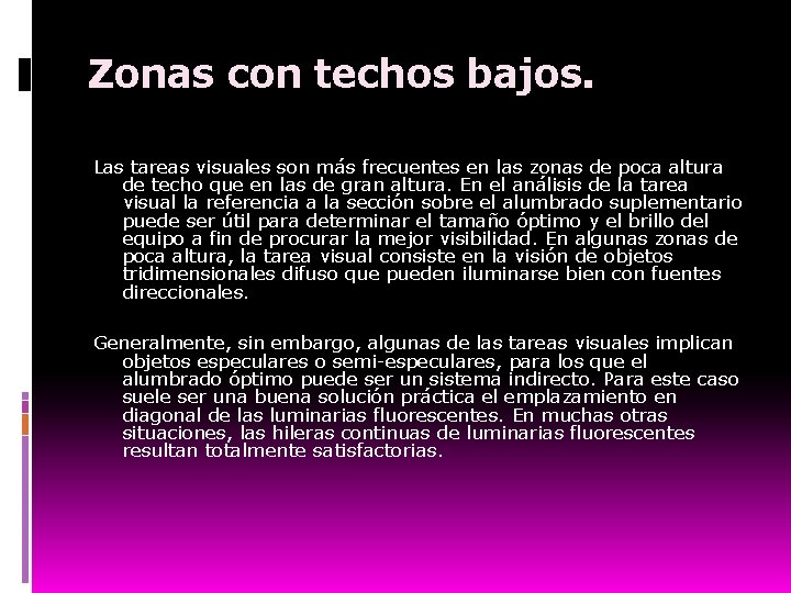 Zonas con techos bajos. Las tareas visuales son más frecuentes en las zonas de