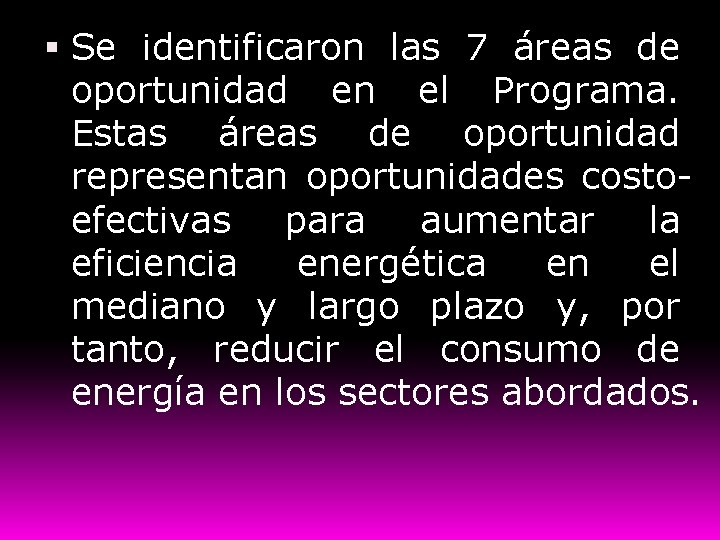  Se identificaron las 7 áreas de oportunidad en el Programa. Estas áreas de