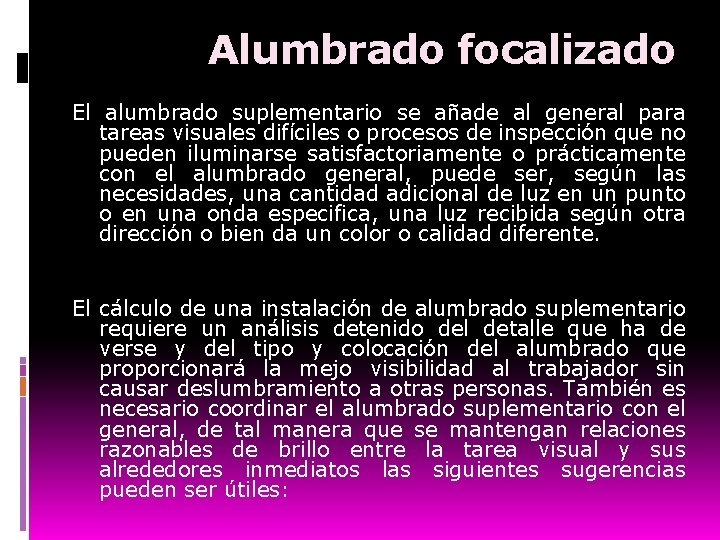 Alumbrado focalizado El alumbrado suplementario se añade al general para tareas visuales difíciles o