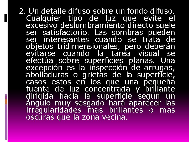 2. Un detalle difuso sobre un fondo difuso. Cualquier tipo de luz que evite