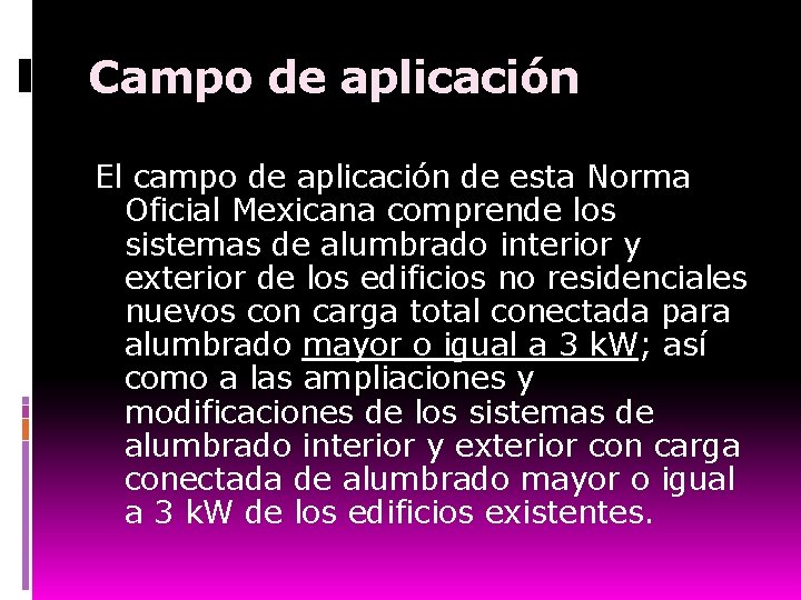 Campo de aplicación El campo de aplicación de esta Norma Oficial Mexicana comprende los