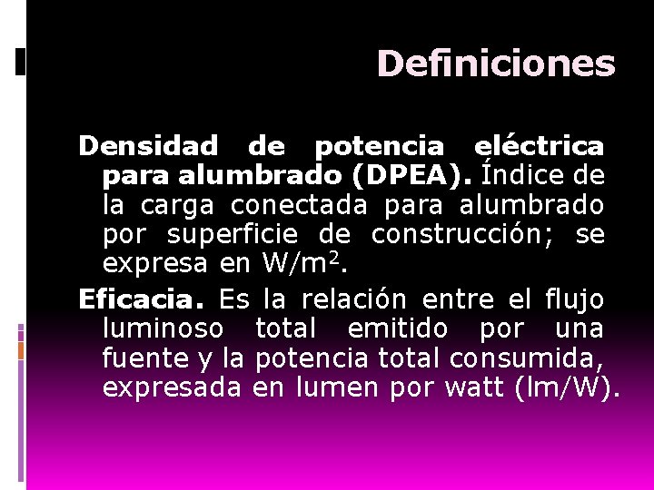 Definiciones Densidad de potencia eléctrica para alumbrado (DPEA). Índice de la carga conectada para