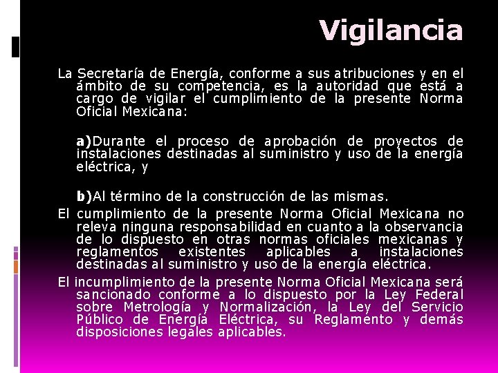 Vigilancia La Secretaría de Energía, conforme a sus atribuciones y en el ámbito de