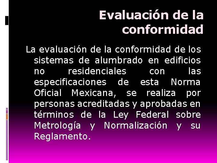 Evaluación de la conformidad La evaluación de la conformidad de los sistemas de alumbrado