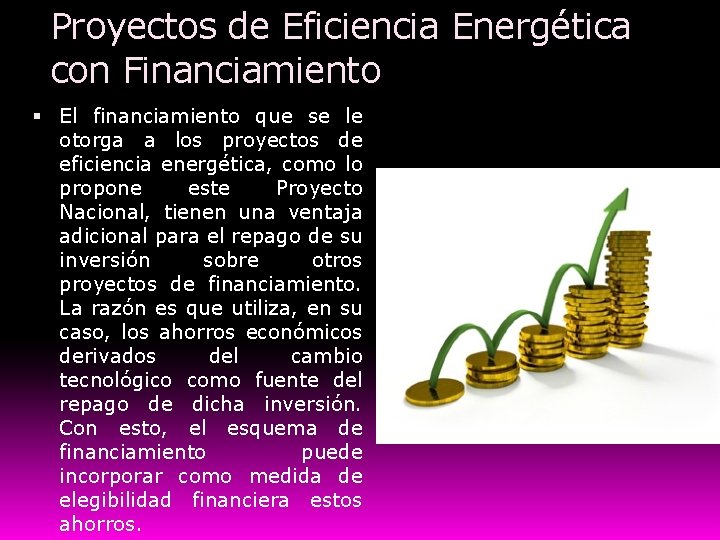 Proyectos de Eficiencia Energética con Financiamiento El financiamiento que se le otorga a los
