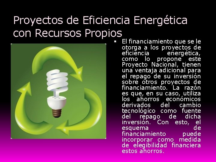 Proyectos de Eficiencia Energética con Recursos Propios El financiamiento que se le otorga a