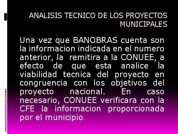ANALISIS TECNICO DE LOS PROYECTOS MUNICIPALES Una vez que BANOBRAS cuenta son la informacion