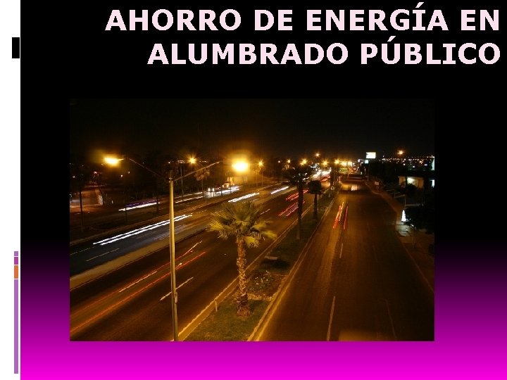 AHORRO DE ENERGÍA EN ALUMBRADO PÚBLICO 