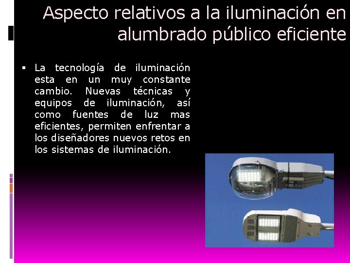 Aspecto relativos a la iluminación en alumbrado público eficiente La tecnología de iluminación esta