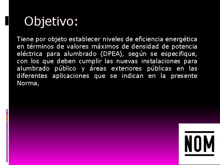 Objetivo: Tiene por objeto establecer niveles de eficiencia energética en términos de valores máximos