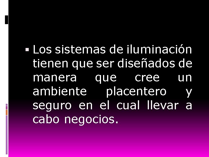  Los sistemas de iluminación tienen que ser diseñados de manera que cree un