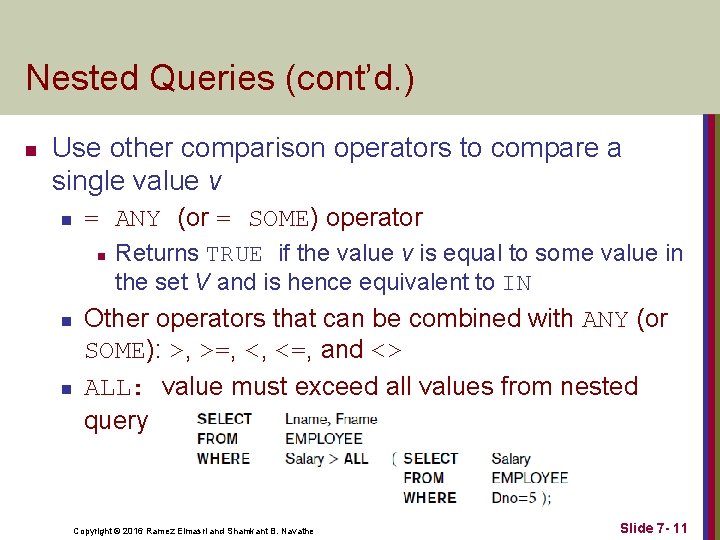 Nested Queries (cont’d. ) n Use other comparison operators to compare a single value