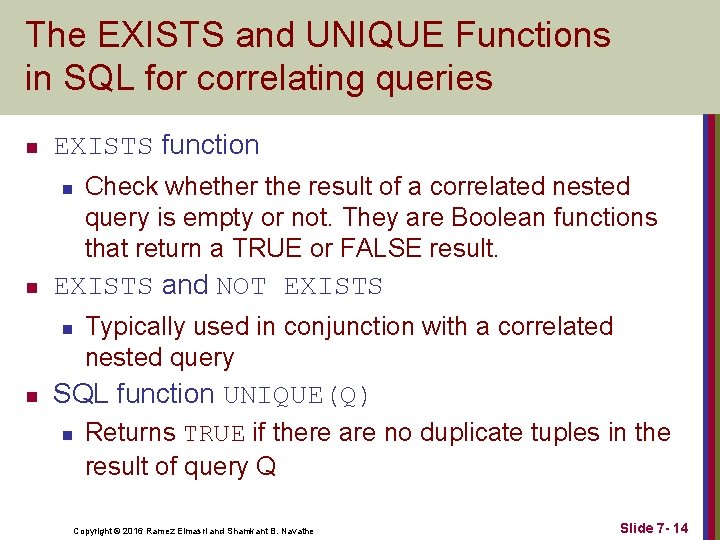 The EXISTS and UNIQUE Functions in SQL for correlating queries n EXISTS function n