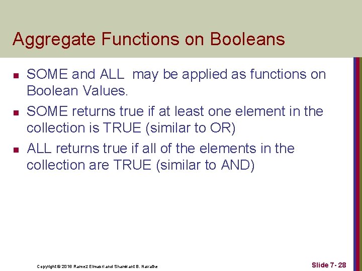 Aggregate Functions on Booleans n n n SOME and ALL may be applied as