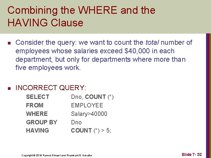 Combining the WHERE and the HAVING Clause n n Consider the query: we want