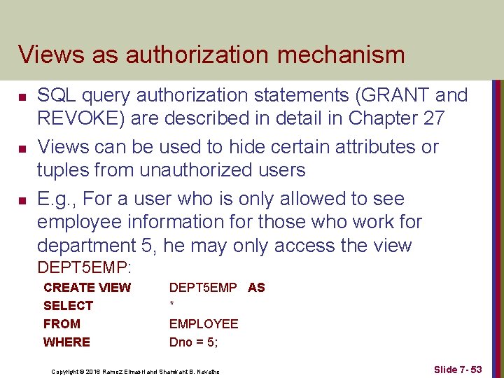 Views as authorization mechanism n n n SQL query authorization statements (GRANT and REVOKE)