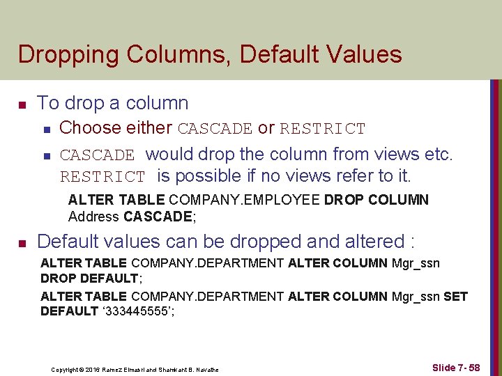 Dropping Columns, Default Values n To drop a column n n Choose either CASCADE