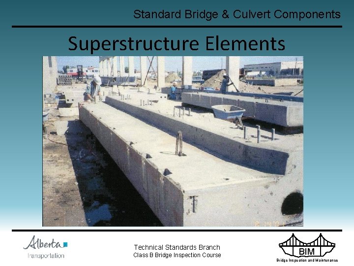 Standard Bridge & Culvert Components Superstructure Elements Technical Standards Branch Class B Bridge Inspection