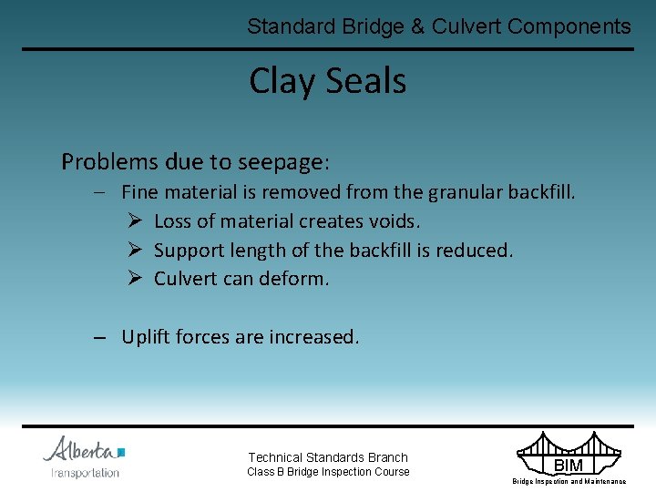 Standard Bridge & Culvert Components Clay Seals Problems due to seepage: – Fine material