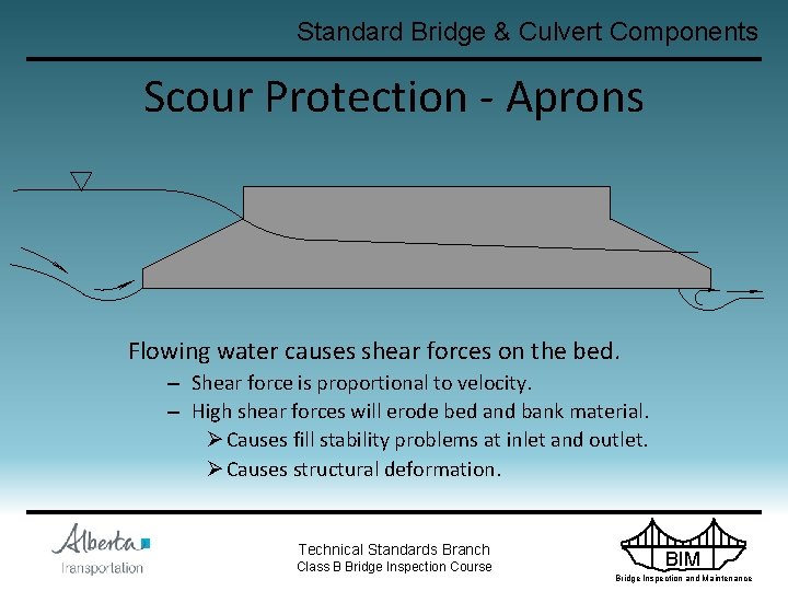 Standard Bridge & Culvert Components Scour Protection - Aprons Flowing water causes shear forces