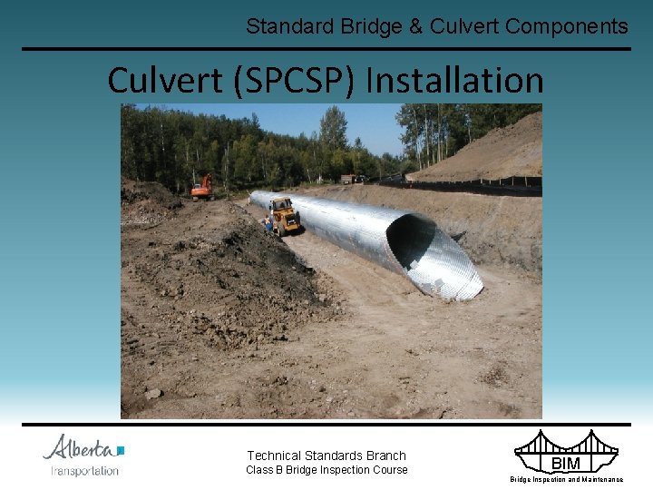Standard Bridge & Culvert Components Culvert (SPCSP) Installation Technical Standards Branch Class B Bridge