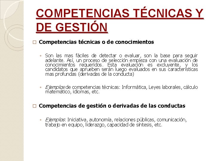 COMPETENCIAS TÉCNICAS Y DE GESTIÓN � Competencias técnicas o de conocimientos ◦ Son las