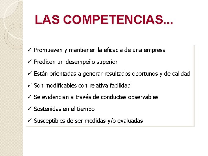 LAS COMPETENCIAS. . . ü Promueven y mantienen la eficacia de una empresa ü