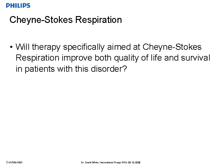 Cheyne-Stokes Respiration • Will therapy specifically aimed at Cheyne-Stokes Respiration improve both quality of