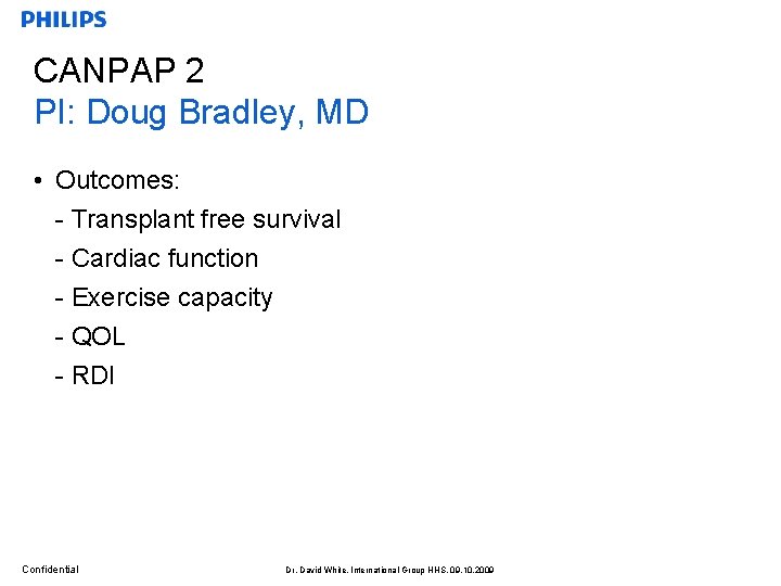 CANPAP 2 PI: Doug Bradley, MD • Outcomes: - Transplant free survival - Cardiac