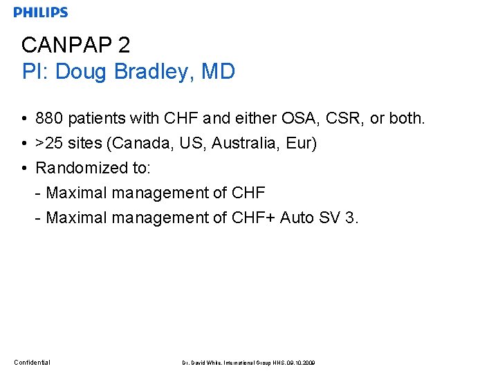 CANPAP 2 PI: Doug Bradley, MD • 880 patients with CHF and either OSA,