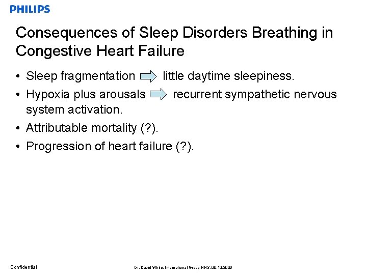 Consequences of Sleep Disorders Breathing in Congestive Heart Failure • Sleep fragmentation little daytime