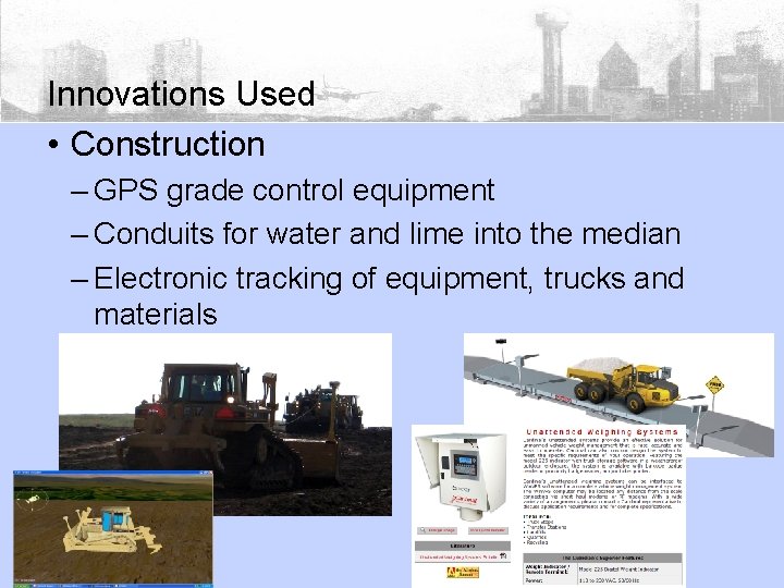 Innovations Used • Construction – GPS grade control equipment – Conduits for water and