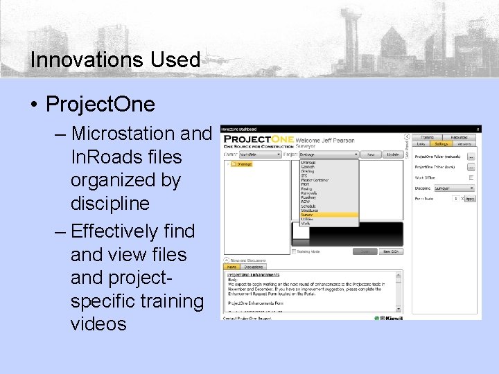Innovations Used • Project. One – Microstation and In. Roads files organized by discipline