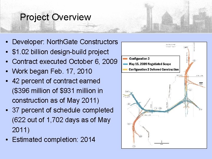 Project Overview • • • Developer: North. Gate Constructors $1. 02 billion design-build project