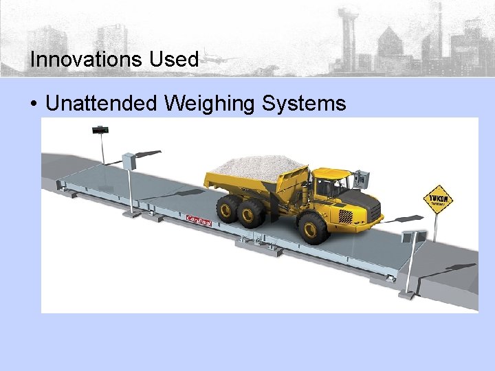 Innovations Used • Unattended Weighing Systems 