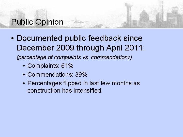 Public Opinion • Documented public feedback since December 2009 through April 2011: (percentage of