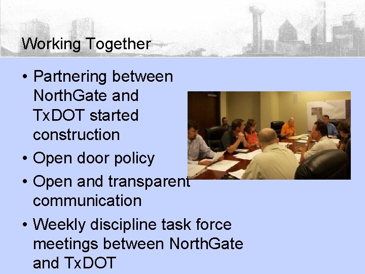 Working Together • Partnering between North. Gate and Tx. DOT started before construction •