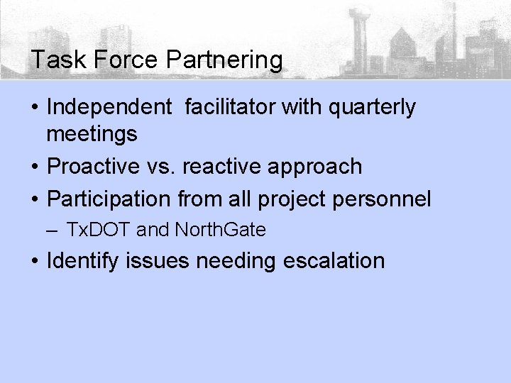Task Force Partnering • Independent facilitator with quarterly meetings • Proactive vs. reactive approach