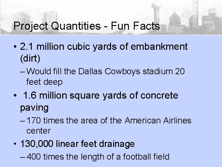 Project Quantities - Fun Facts • 2. 1 million cubic yards of embankment (dirt)