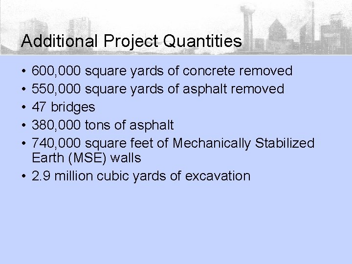 Additional Project Quantities • • • 600, 000 square yards of concrete removed 550,
