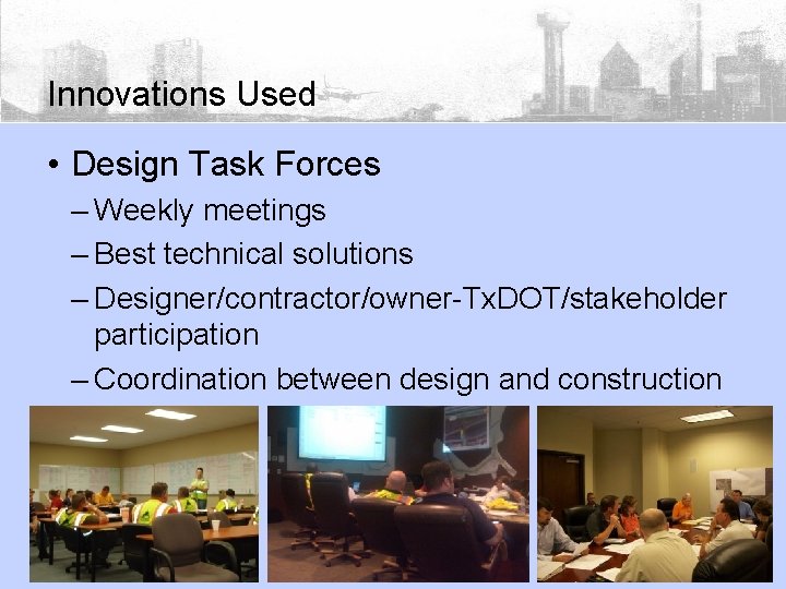 Innovations Used • Design Task Forces – Weekly meetings – Best technical solutions –