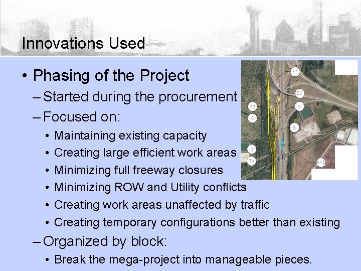Innovations Used • Phasing of the Project – Started during the procurement – Focused