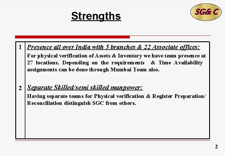 Strengths SG& C 1 Presence all over India with 5 branches & 22 Associate