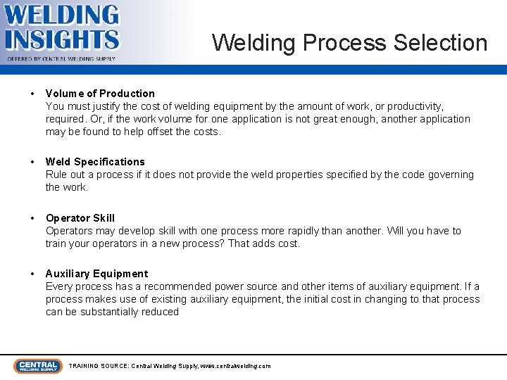 Welding Process Selection • Volume of Production You must justify the cost of welding