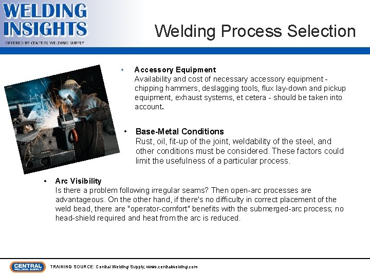 Welding Process Selection • Accessory Equipment Availability and cost of necessary accessory equipment -