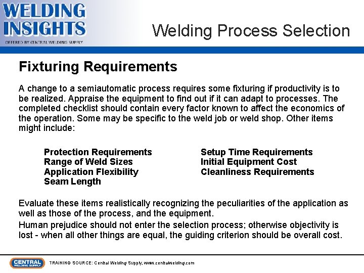  Welding Process Selection Fixturing Requirements A change to a semiautomatic process requires some