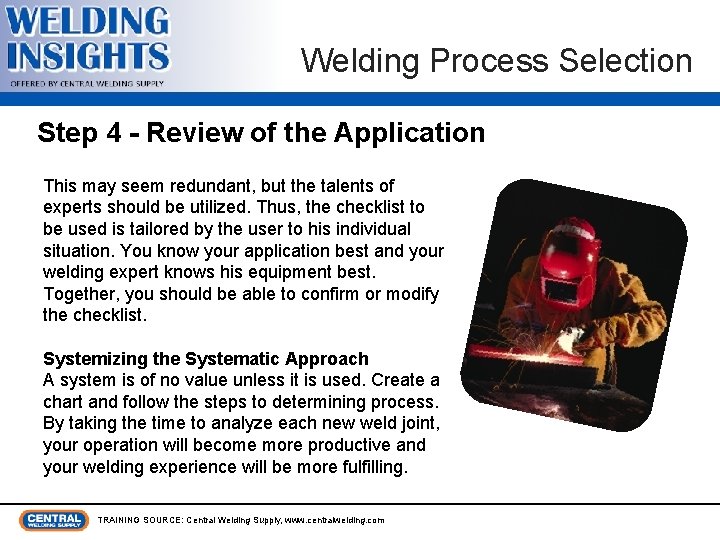 Welding Process Selection Step 4 - Review of the Application This may seem redundant,