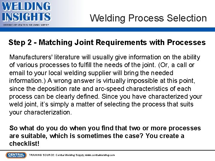 Welding Process Selection Step 2 - Matching Joint Requirements with Processes Manufacturers' literature will